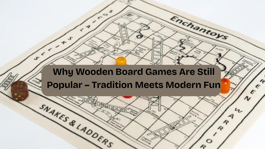 Why Wooden Board Games Are Still Popular – Tradition Meets Modern Fun